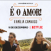 É o Amor: Família Camargo chega em 9 de dezembro, só na Netflix