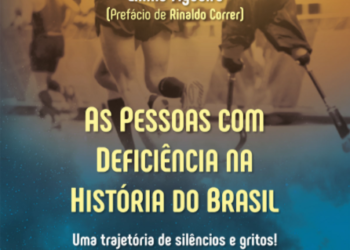 Indicação de Leitura: As Pessoas Com Deficiência Na História Do Brasil – Uma Trajetória De Silêncio E Gritos!