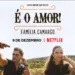 É o Amor: Família Camargo chega em 9 de dezembro, só na Netflix